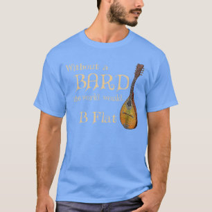 Bard-Klassenwitz für Fantasy-Spiele Spieler B Flat T-Shirt
