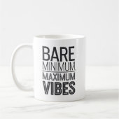 Bare Minimum Maximum Vibes Funny Mug Kaffeetasse (Links)