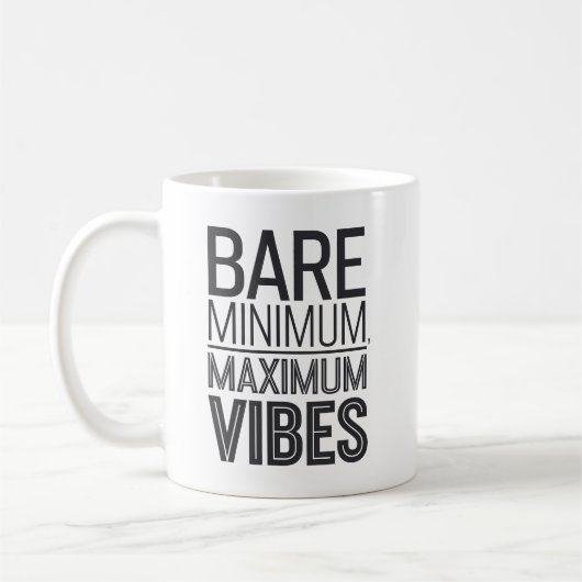 Bare Minimum Maximum Vibes Funny Mug Kaffeetasse (Links)