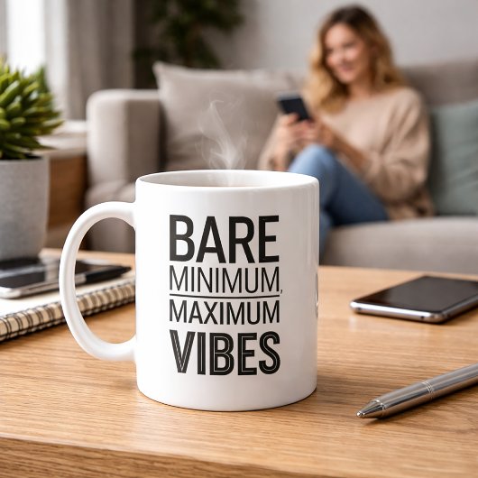 Bare Minimum Maximum Vibes Funny Mug Kaffeetasse