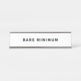Bare Minimum - Minimaler Humoraler Schreibtisch-Ze Schreibtischnamensplakette