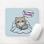 Bare Minimum Montag Lustiges Waschbär-Mauspad Mousepad (Mit Mouse)
