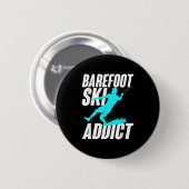 Barefoot Ski Addict Humorous Barefooter Water Spor Button (Vorne & Hinten)