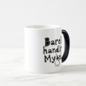 "Barely Handling Myself" Verwandlungstasse (VorderseiteRechts)