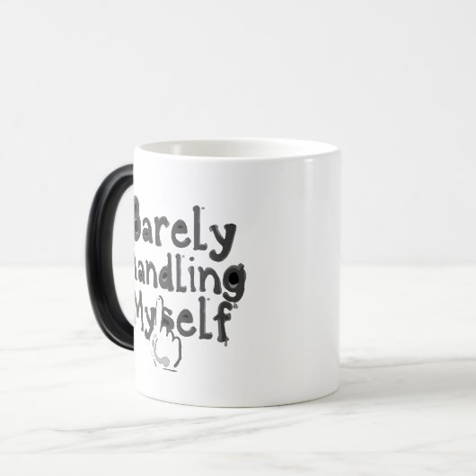"Barely Handling Myself" Verwandlungstasse (Vorderseite Links)