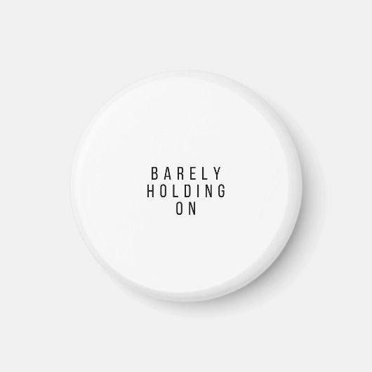 Barely Holding On Magnet (Vorne)