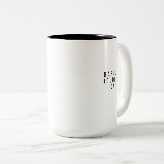 Barely Holding On Zweifarbige Tasse (VorderseiteRechts)