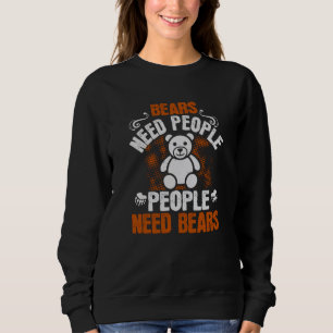 Bären - Bären Ned People brauchen Bären Sweatshirt