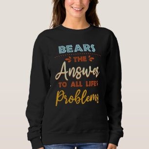 Bären beantworten alle Probleme   Tier-Meme-Humor Sweatshirt