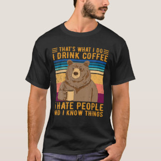 Bären Das ist es, was ich trinke Kaffee ich hasse  T-Shirt