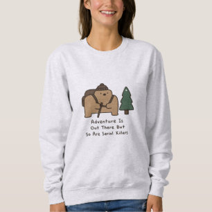Bären sind süß, aber tödliche Wandertour-Spaß Sweatshirt