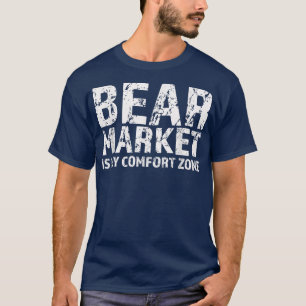 Bärenmarkt ist mein Komfort-Zone-Börsenhandelsbest T-Shirt