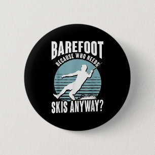 Barfuß Wer braucht schon Skier Humorvoller Wassers Button