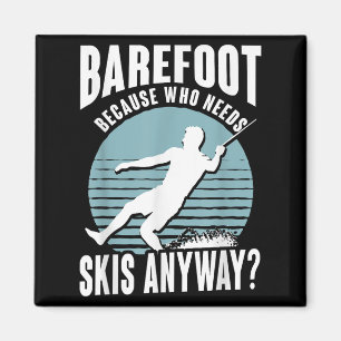 Barfuß Wer braucht überhaupt Skier Humorvoller Was Magnet