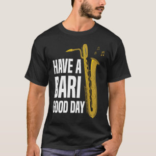 Bari Good Day Baritone Saxophone Mout T-Shirt