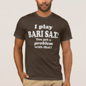 Bari Sax got ein Problem damit. T-Shirt (Vorderseite)