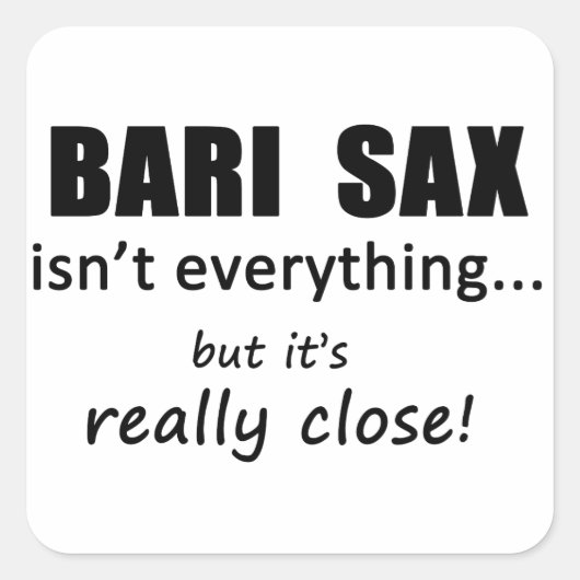 Bari Sax ist nicht alles Quadratischer Aufkleber (Vorderseite)