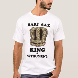 Bari Sax King of Instruments T-Shirt