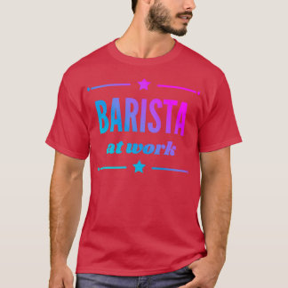 Barista bei der Arbeit für das beste Barista Girl T-Shirt