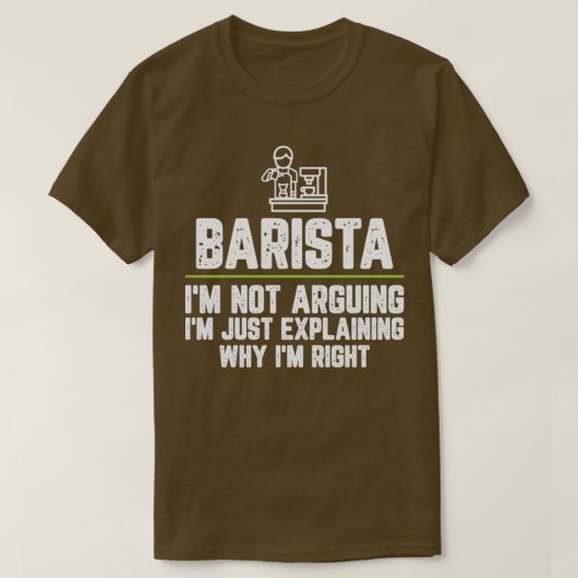 Barista Ix27m nicht argumentieren Ix27m nur erklär T-Shirt (Design vorne)
