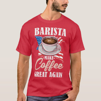 Barista macht Kaffee wieder großartig US-Fahne Kaf T-Shirt