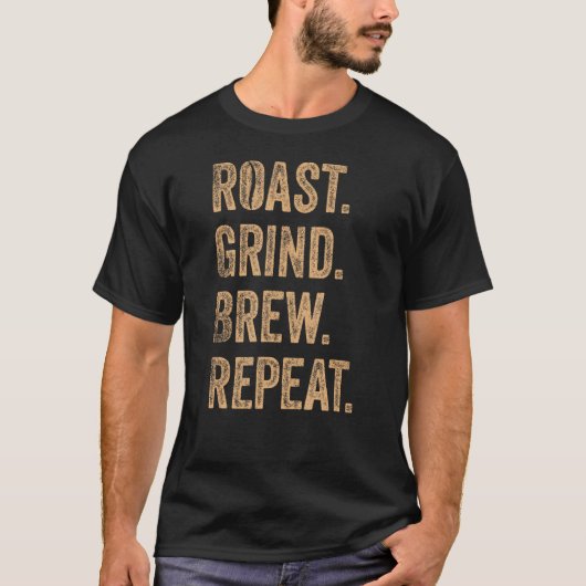 Barista Roast Grind Brew Repeat T-Shirt (Vorderseite)