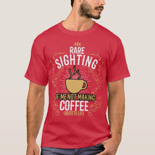 Barista seltene Leiden, die ich nicht mache Kaffee T-Shirt