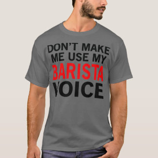 Barista Voice Funny Waitress Redewendungen T-Shirt
