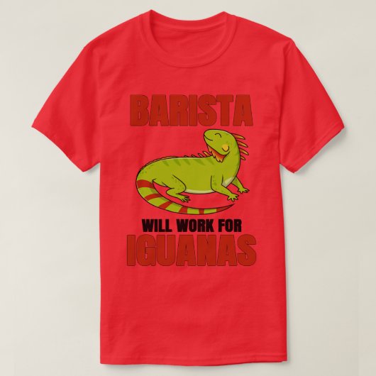 Barista wird für Iguanas arbeiten T-Shirt (Design vorne)