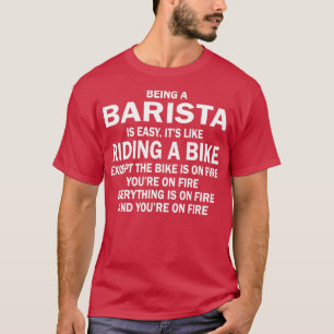 BARISTA ZU SEIN IST EINFACHx27S WIE EIN FAHRRAD E  T-Shirt