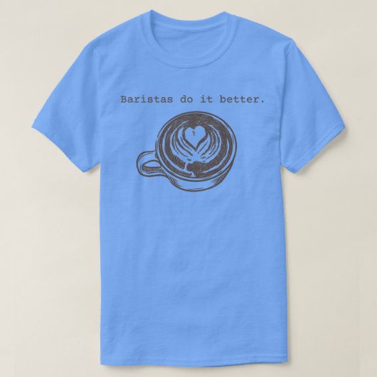 Baristas do it better 2 T-Shirt (Design vorne)