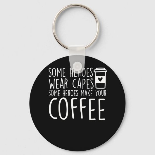 Baristas Einige Helden machen Ihren Kaffee Schlüsselanhänger (Vorderseite)