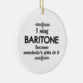 Baritone - Gotta Funny Music Keramik Ornament (Rechts)