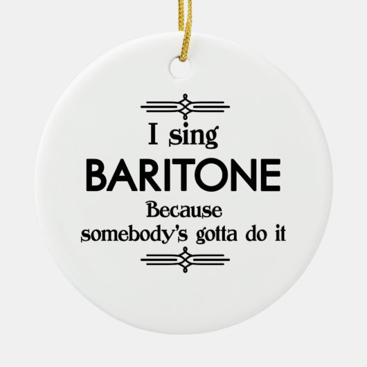 Baritone - Gotta Funny Music Keramik Ornament (Vorne)