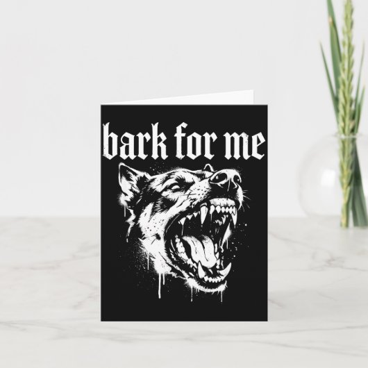 Bark For Me Gothic Fierce Dog Karte (Vorderseite)