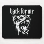 Bark For Me Gothic Fierce Dog  Mousepad (Vorne)