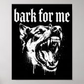 Bark For Me Gothic Fierce Dog  Poster (Vorne)