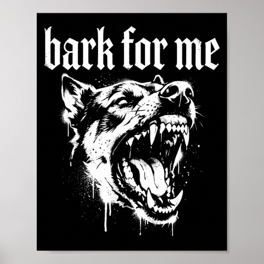 Bark For Me Gothic Fierce Dog Poster (Vorne)