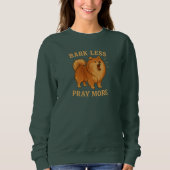 Bark Less Pray More Edition 1 - Christian Sweatshirt (Vorderseite)