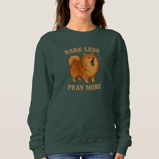 Bark Less Pray More Edition 1 - Christlich Sweatshirt (Vorderseite)