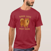Bark Less Pray More Edition 1 - Christlich T-Shirt (Vorderseite)