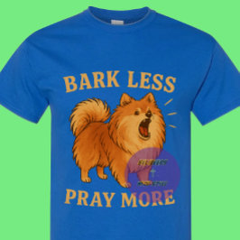 Bark Less Pray More Edition 1 - Christlich T-Shirt
