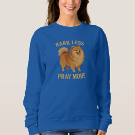 Bark Less Pray More Edition 2 (lächeln) - Christli Sweatshirt