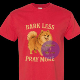 Bark Less Pray More Edition 2 (lächeln) - Christli T-Shirt