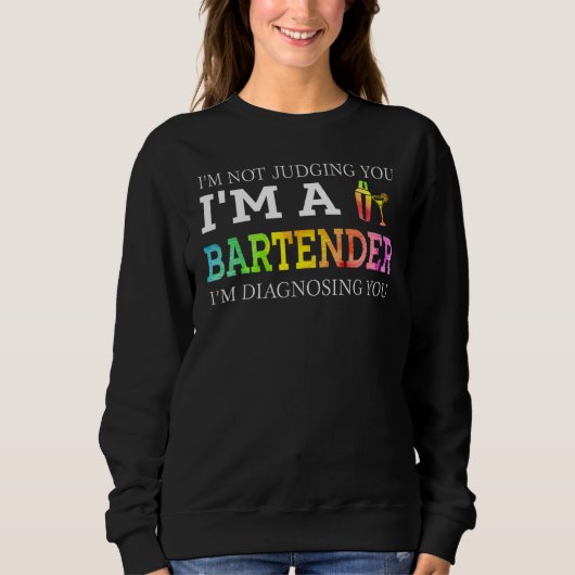 Barkeep, ich urteile nicht über dich sweatshirt (Vorderseite)