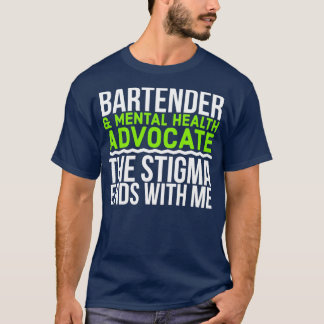 Barkeeper Amp Mental Health Advocation the Stigma T-Shirt