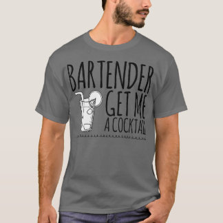 Barkeeper holen Sie mir einen Cocktail 2 T-Shirt