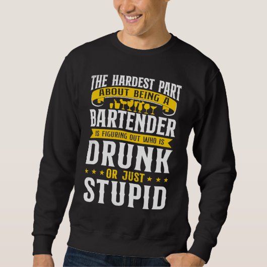 Barkeeper Mixologe Der härteste Teil daran Sweatshirt (Vorderseite)