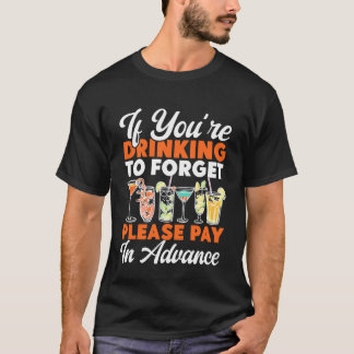Barkeeper Mixologe Wenn Sie trinken, um zu vergess T-Shirt