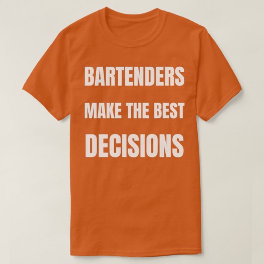 Barkeeper treffen die besten Entscheidungen T-Shirt (Design vorne)